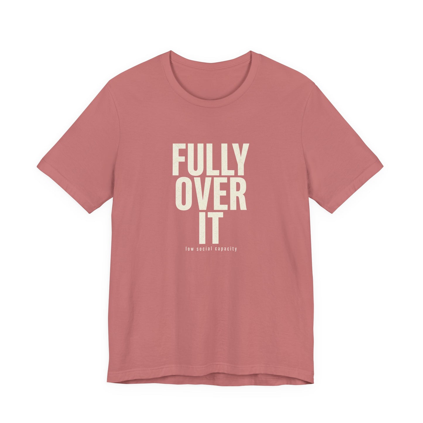 Fully Over It (And Then Some)