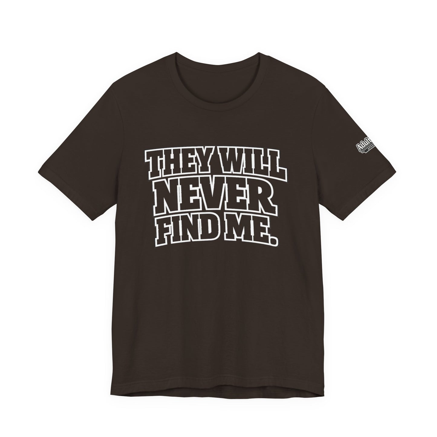 They Will Never Find Me – Funny Hide & Seek Gamer Tee
