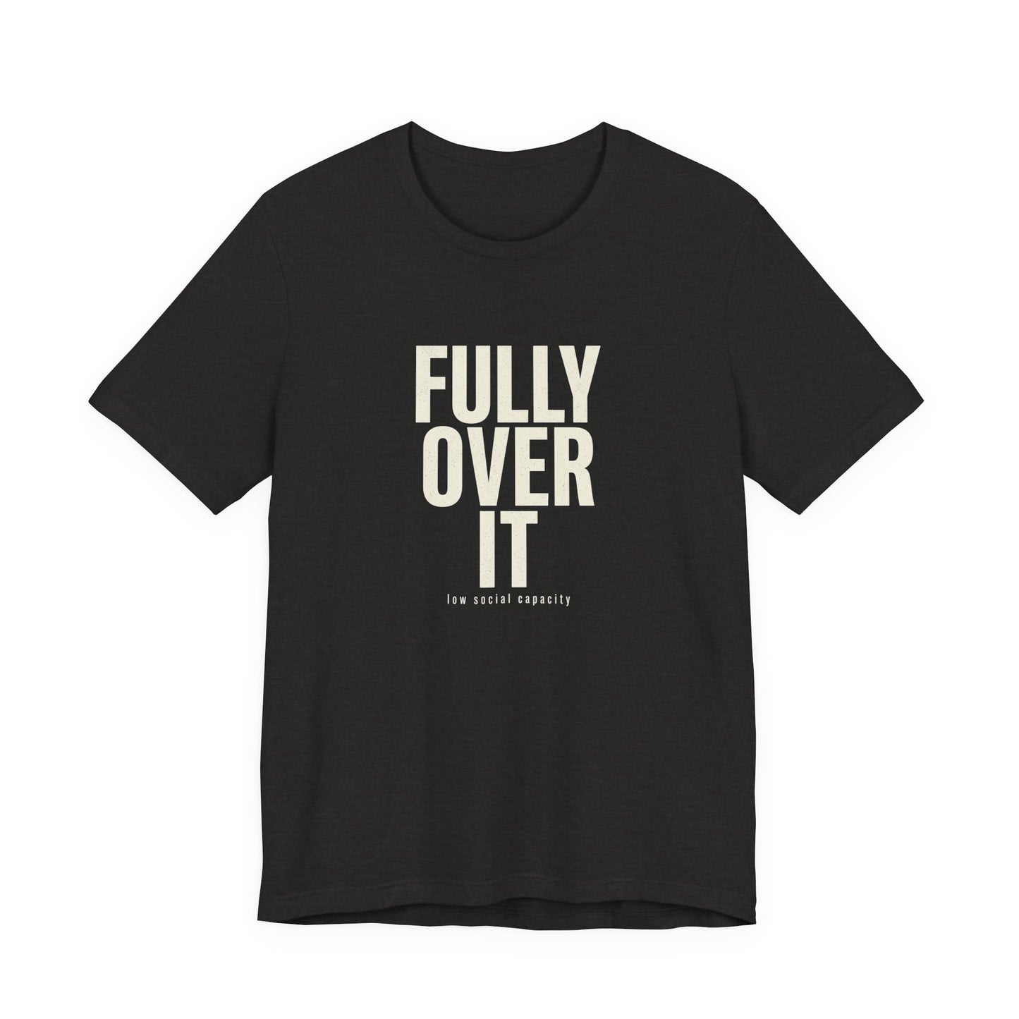 Fully Over It (And Then Some)