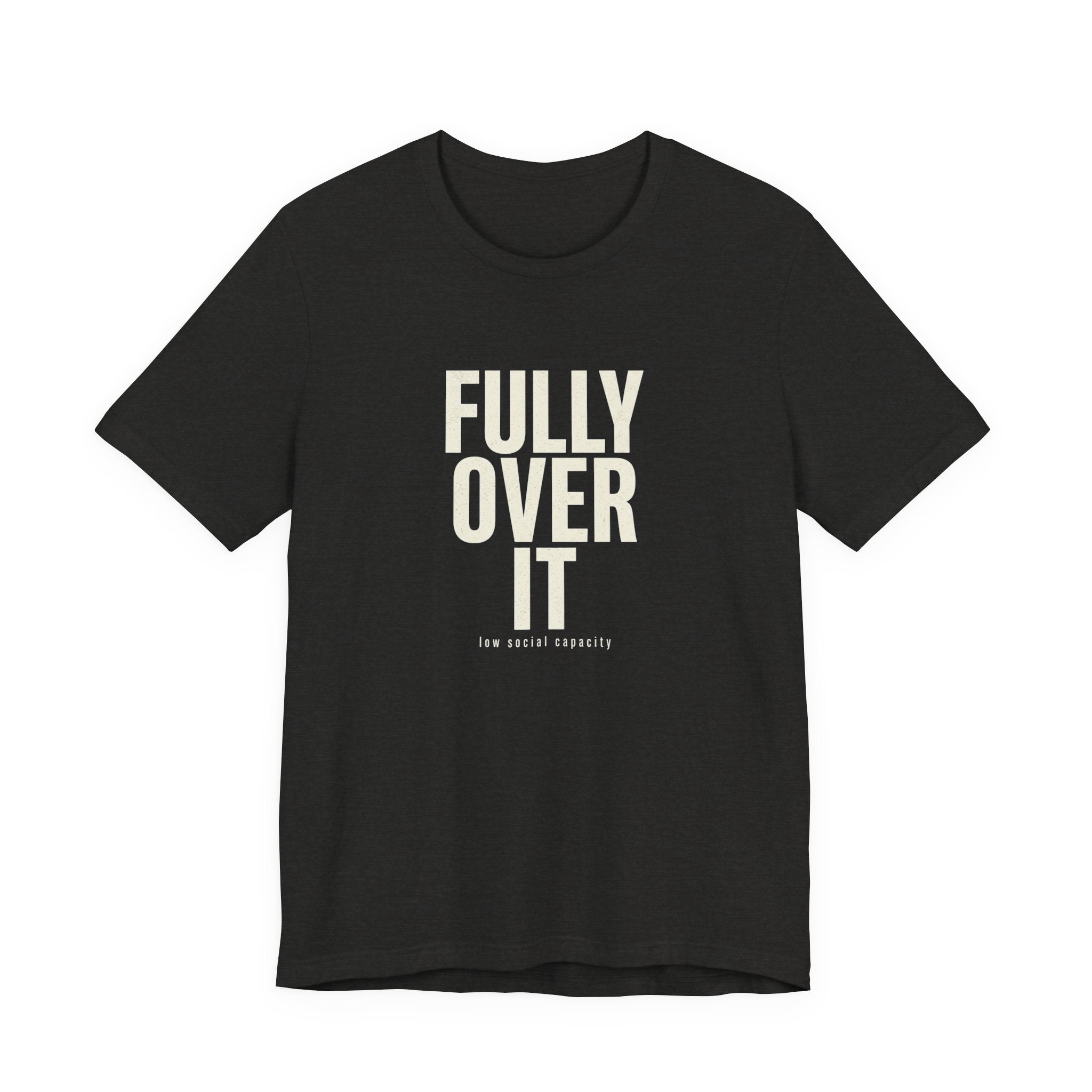 Fully Over It (And Then Some)