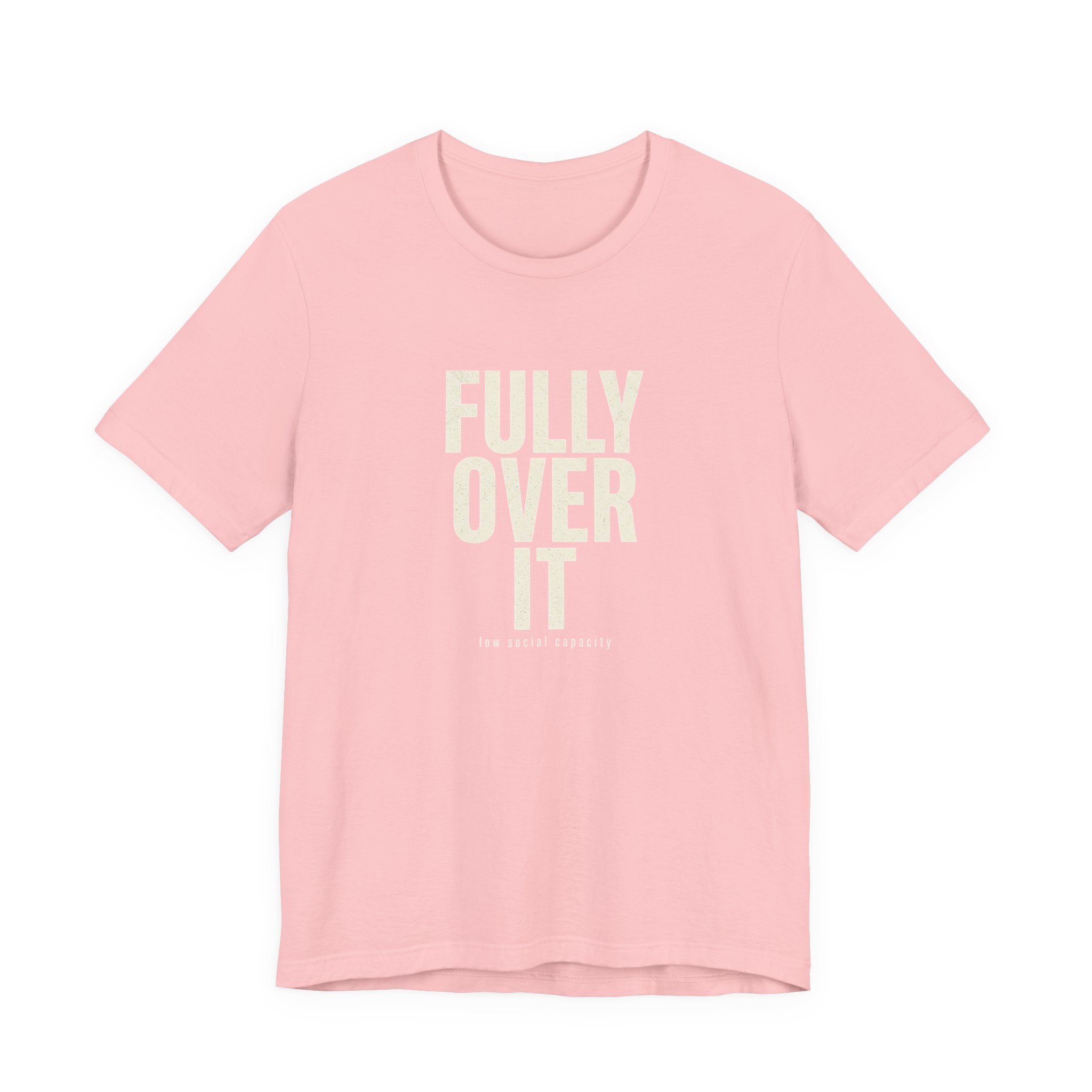 Fully Over It (And Then Some)