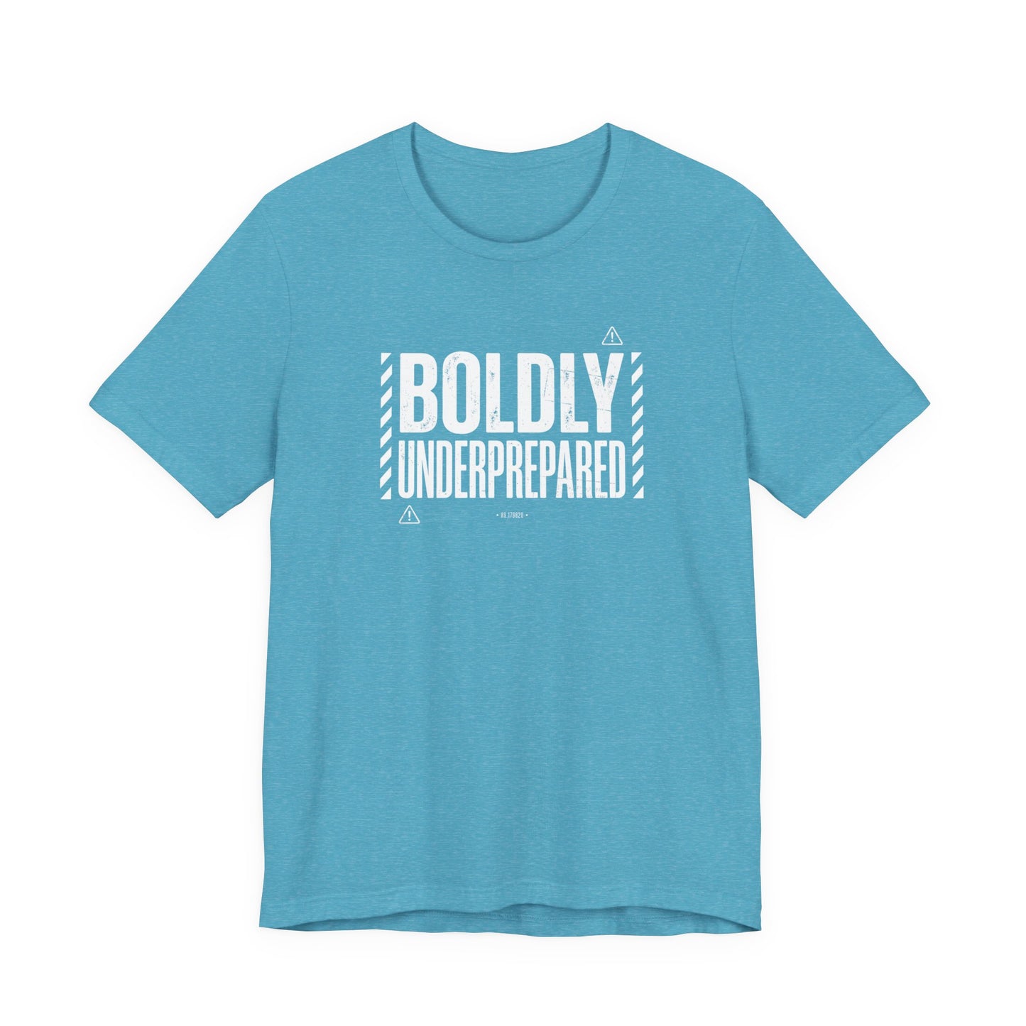 Boldly Underprepared
