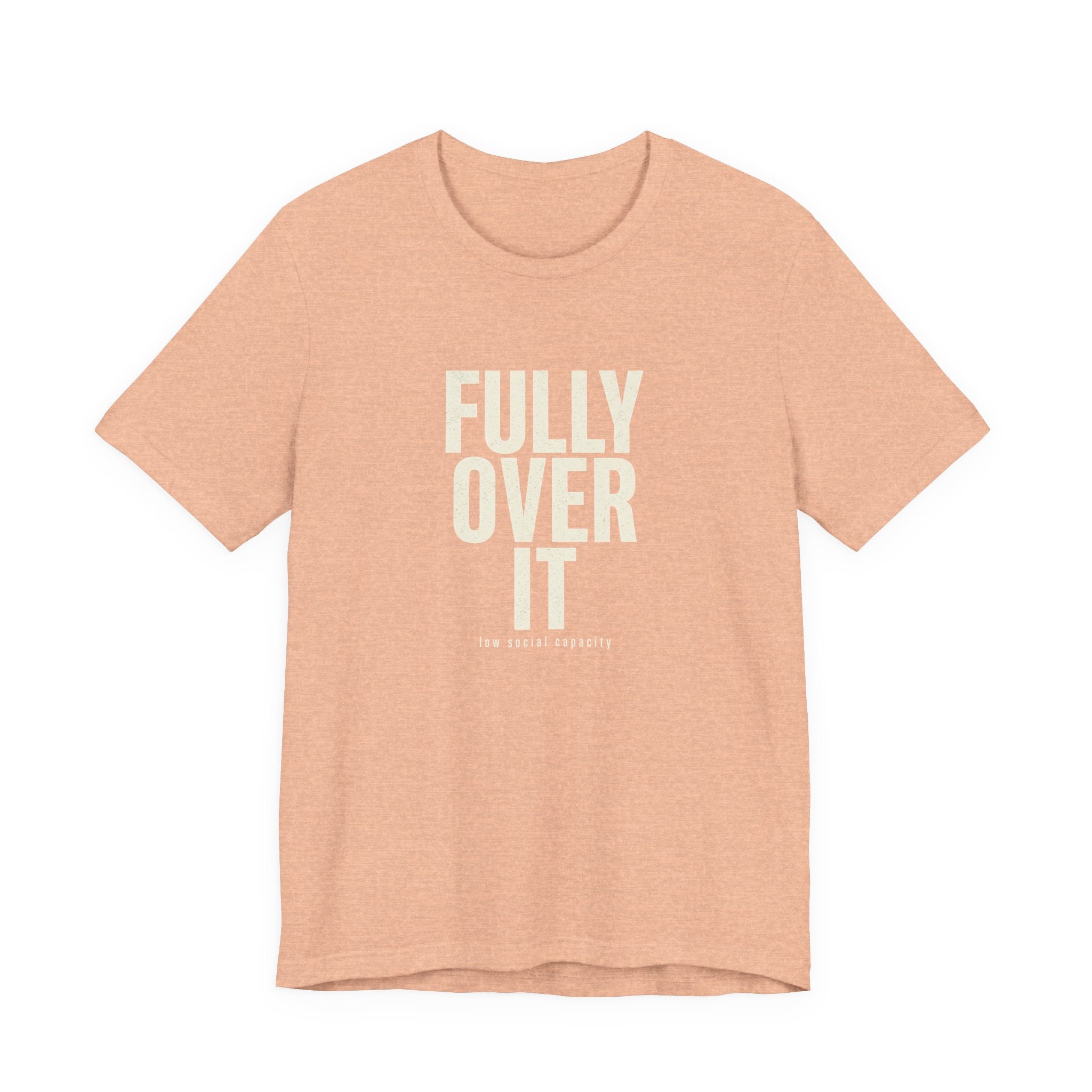 Fully Over It (And Then Some)