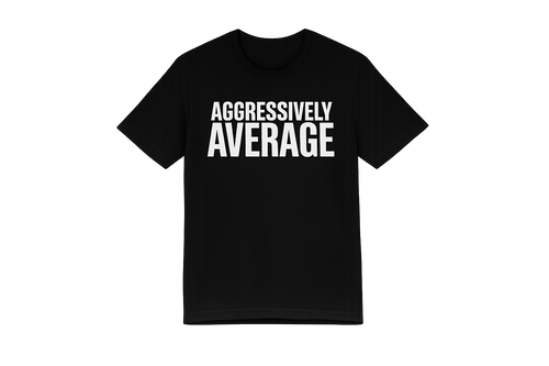 AGGRESSIVELY AVERAGE
