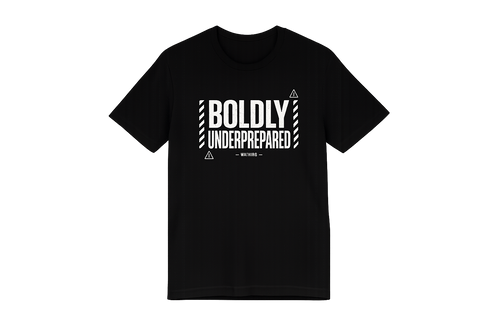 BOLDLY UNDERPREPARED