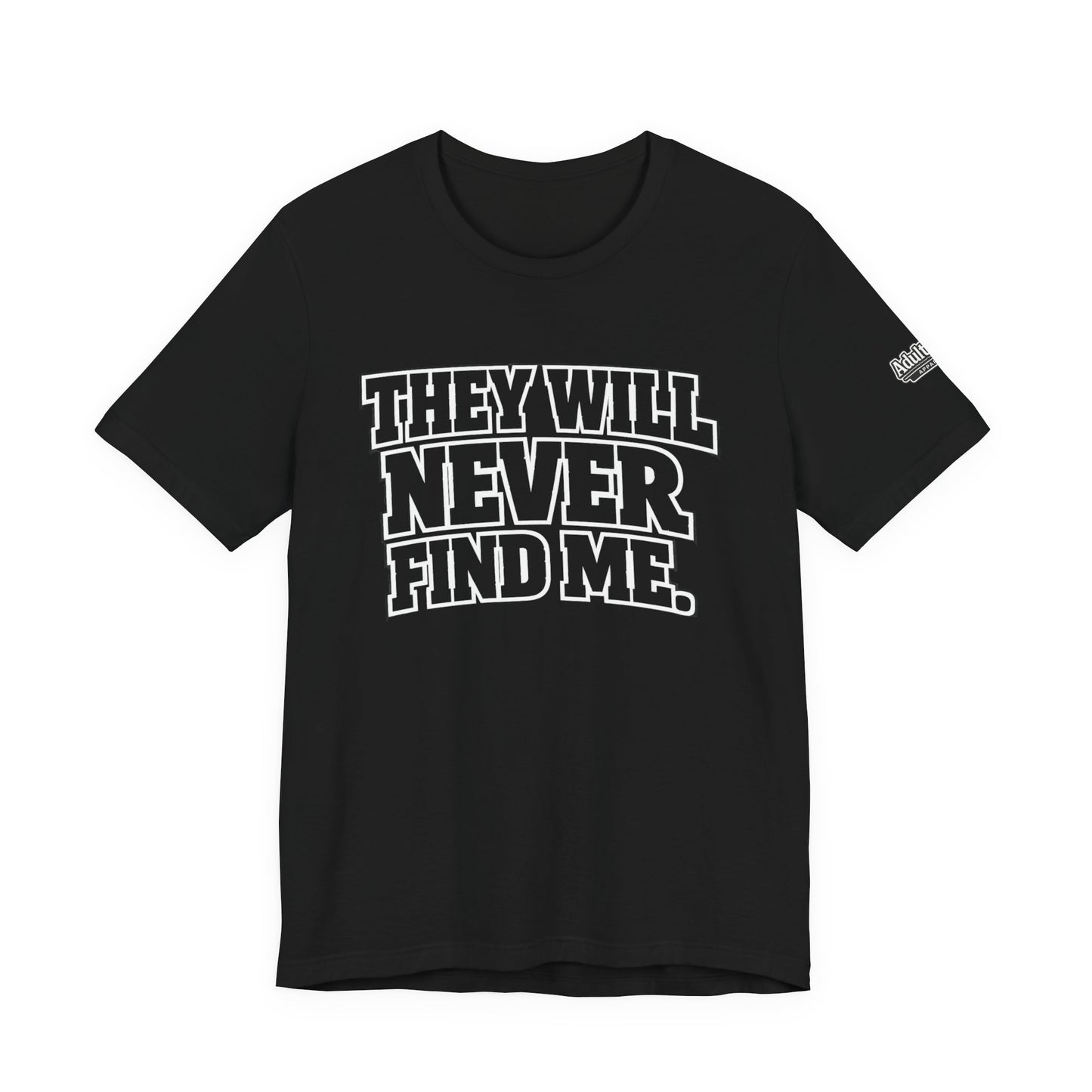 They Will Never Find Me – Funny Hide & Seek Gamer Tee