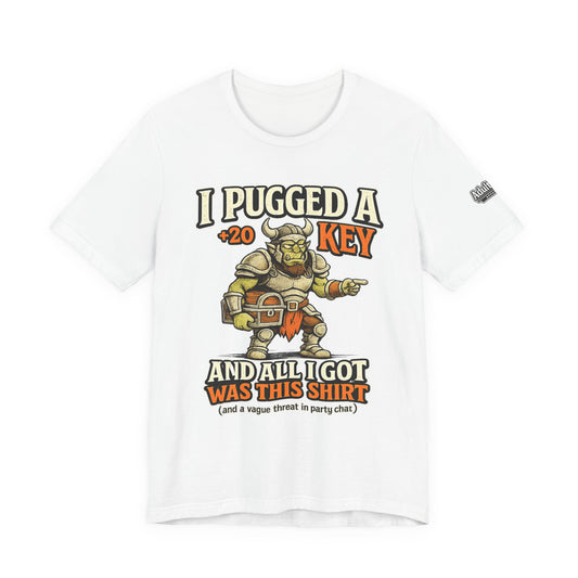 I Pugged A +20 Key And All I Got Was This Shirt – Funny MMO Gamer Tee