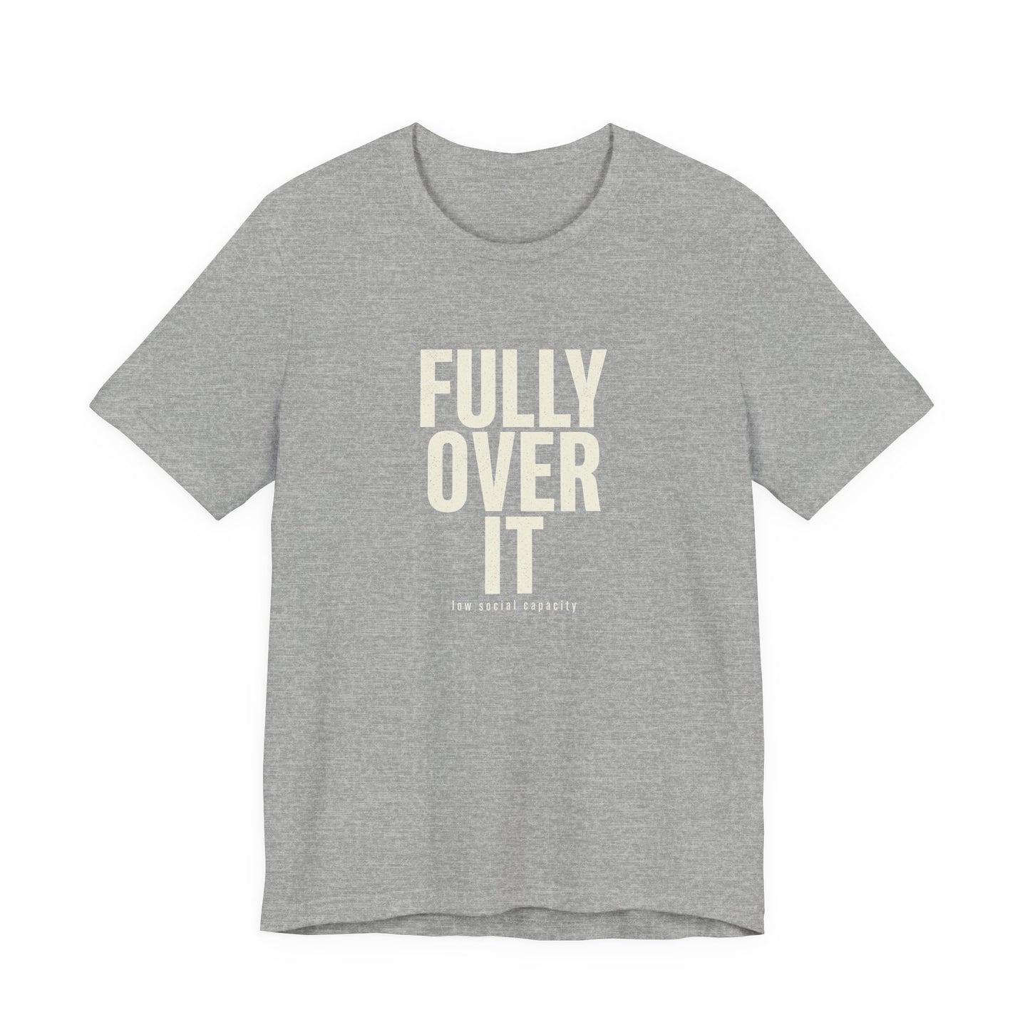 Fully Over It (And Then Some)