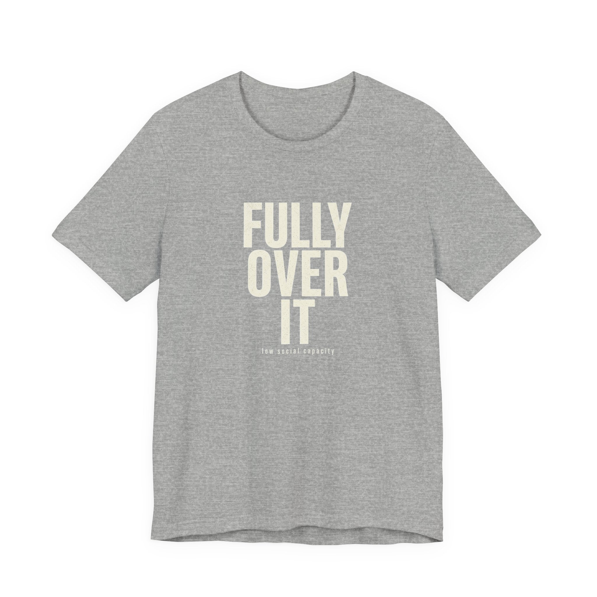 Fully Over It (And Then Some)