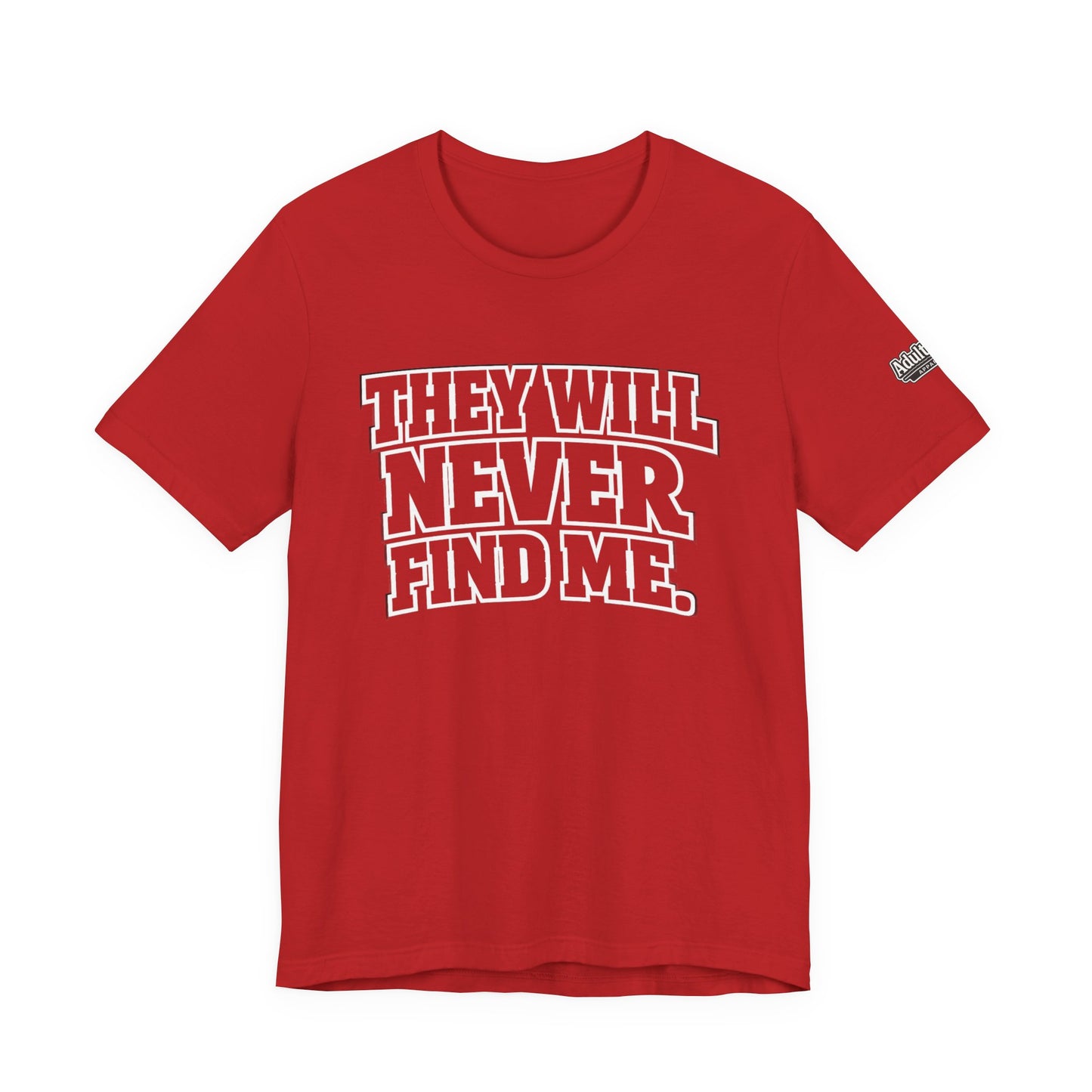 They Will Never Find Me – Funny Hide & Seek Gamer Tee
