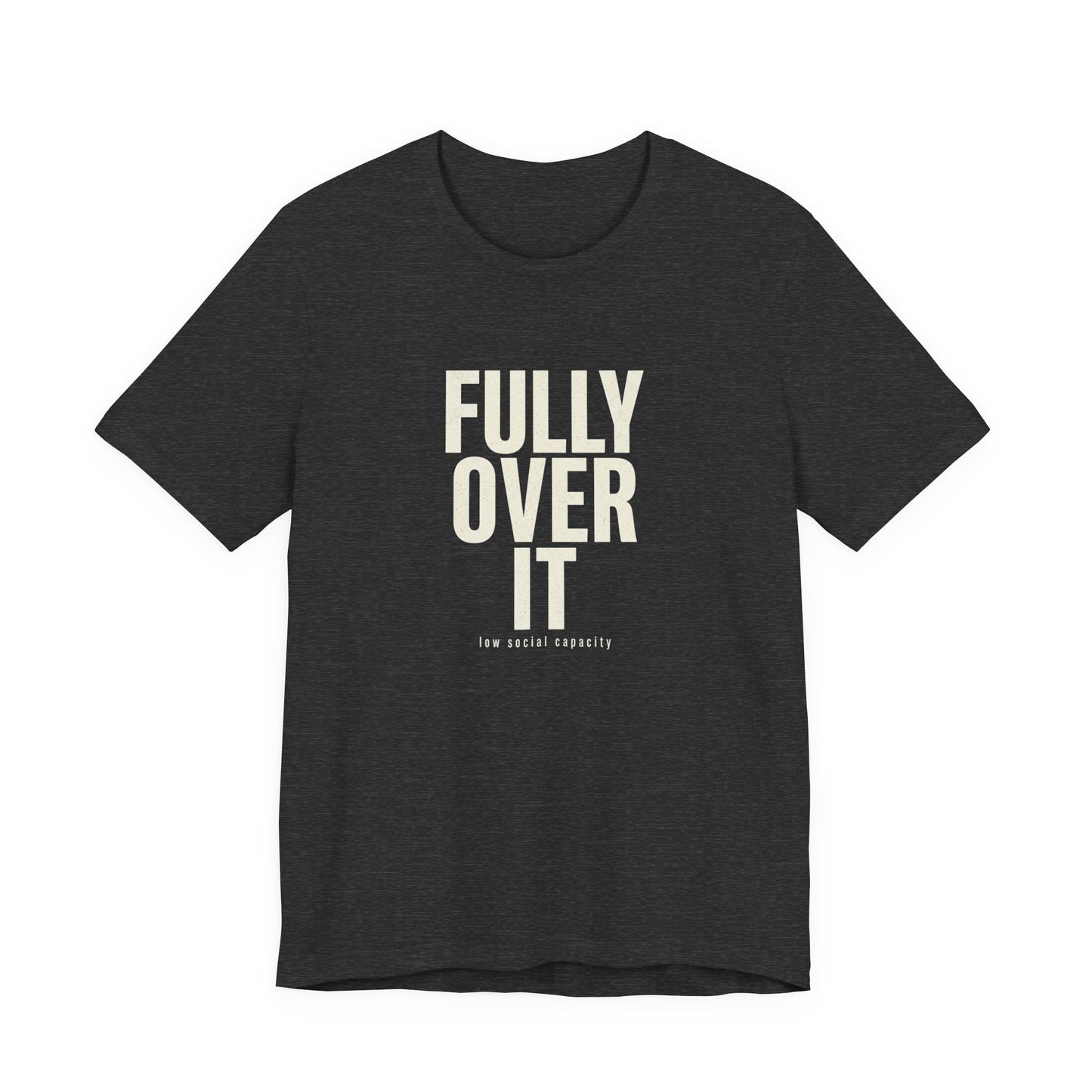 Fully Over It (And Then Some)
