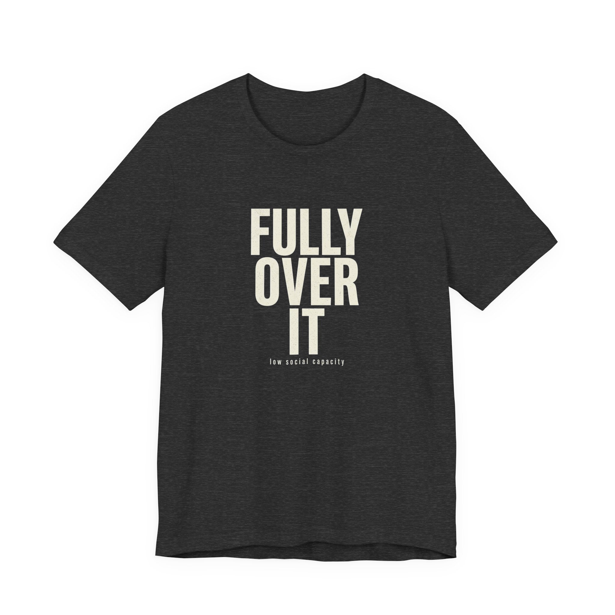 Fully Over It (And Then Some)