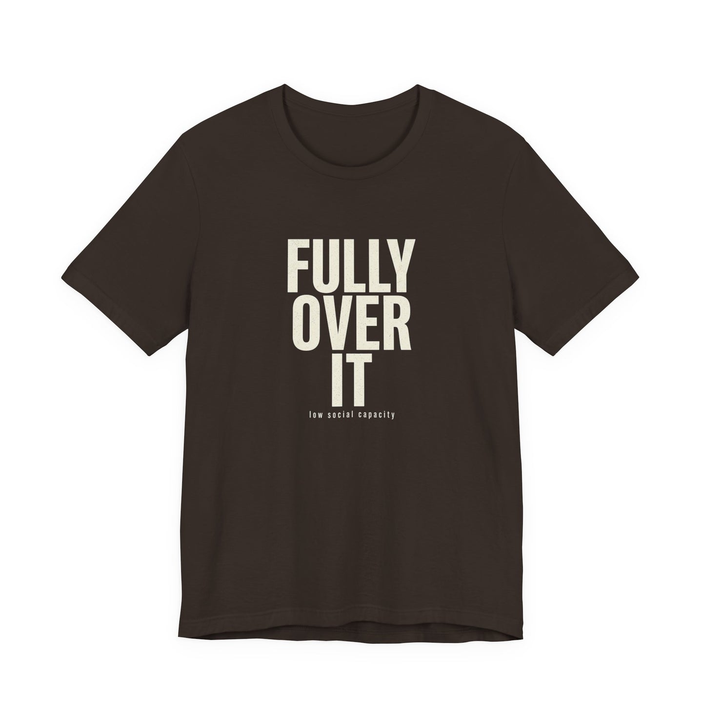 Fully Over It (And Then Some)