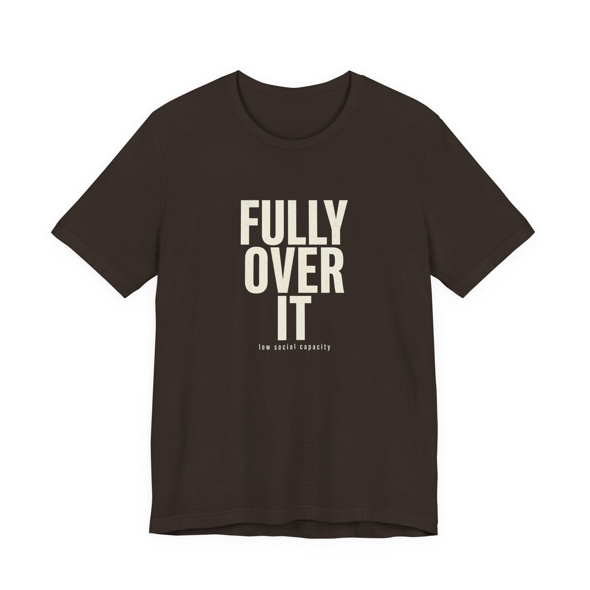 Fully Over It (And Then Some)