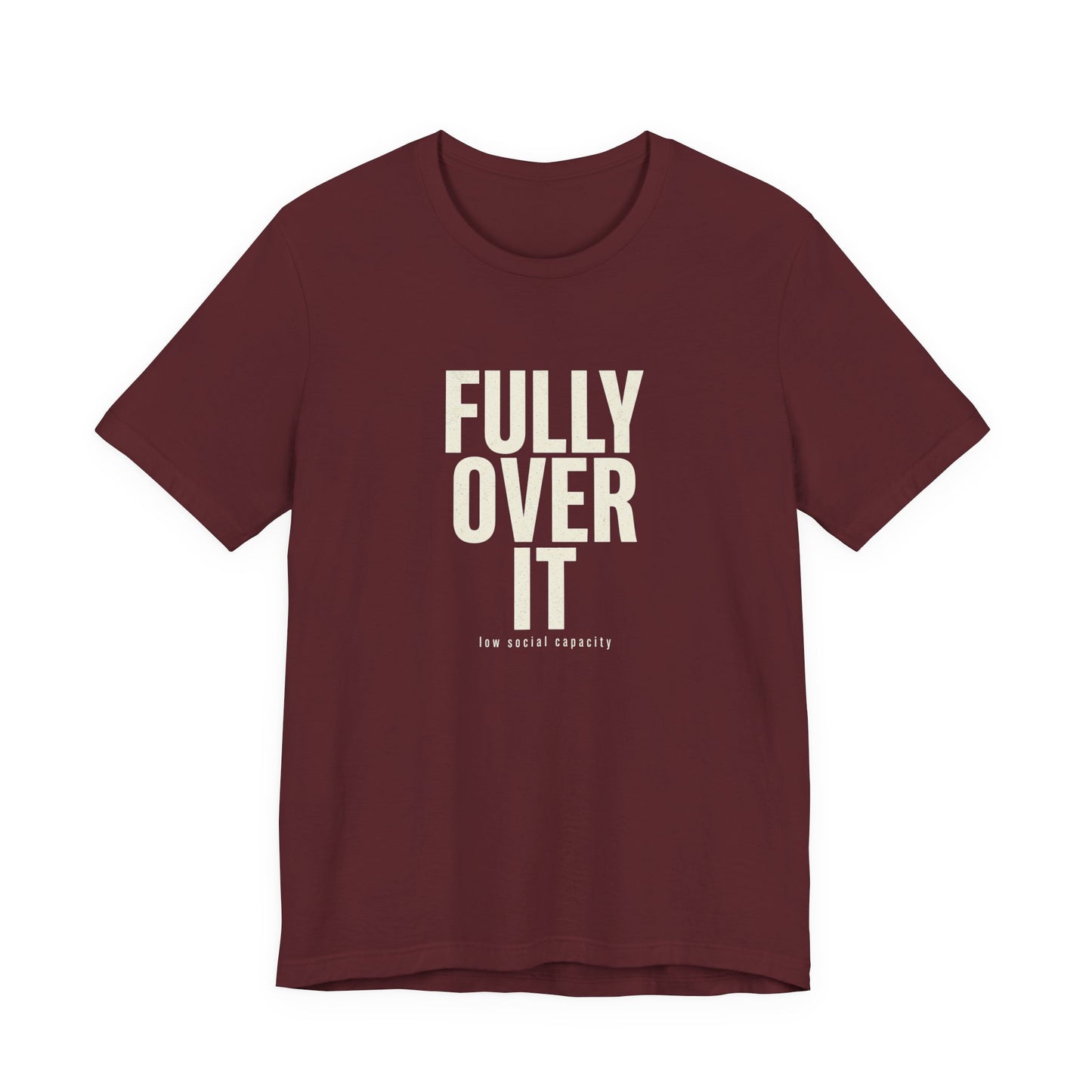 Fully Over It (And Then Some)
