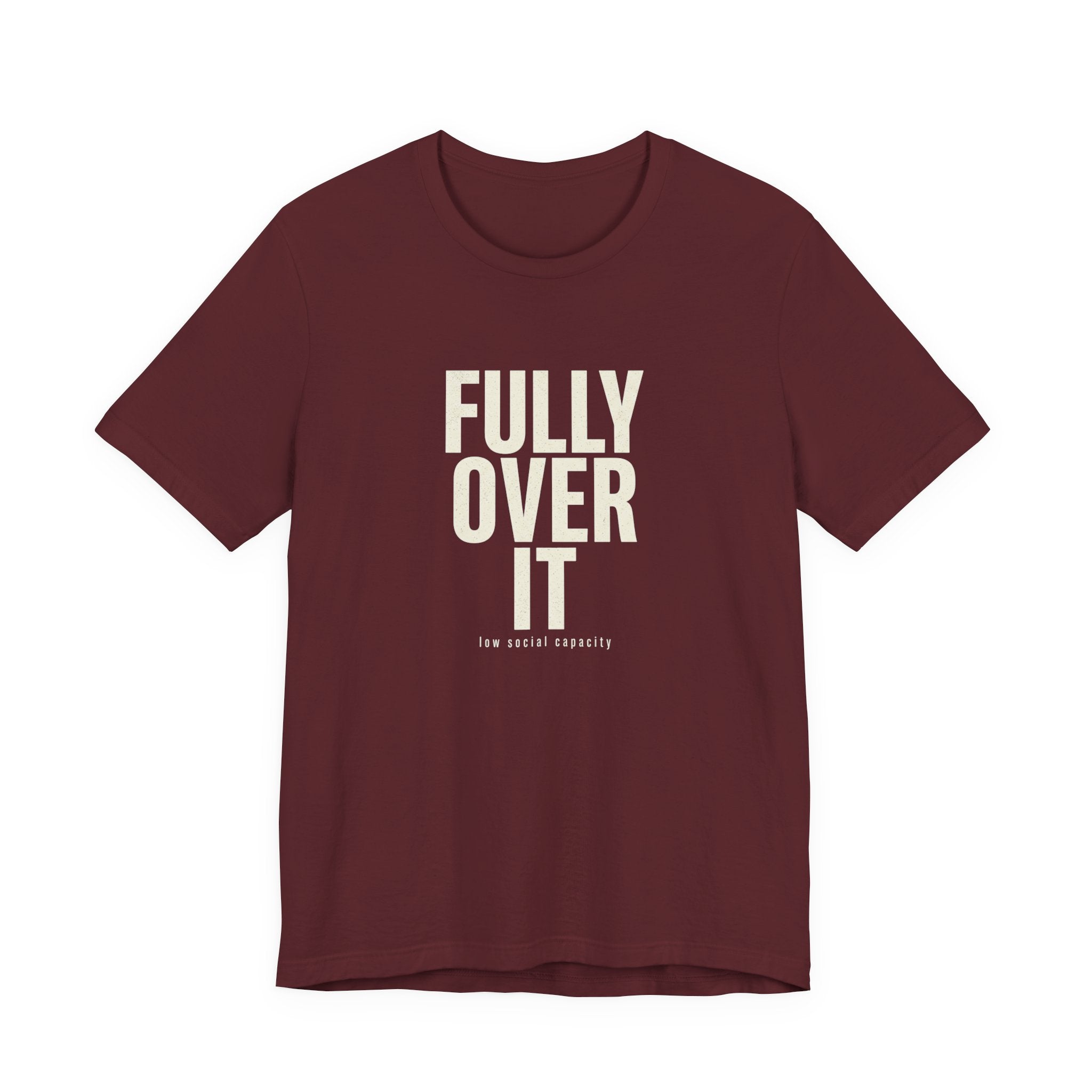 Fully Over It (And Then Some)