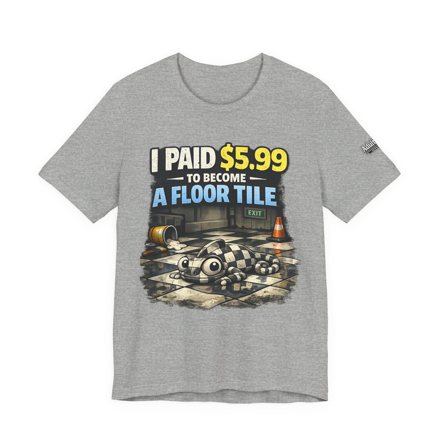 I Paid $5.99 To Become A Floor Tile – Funny Gamer Tee
