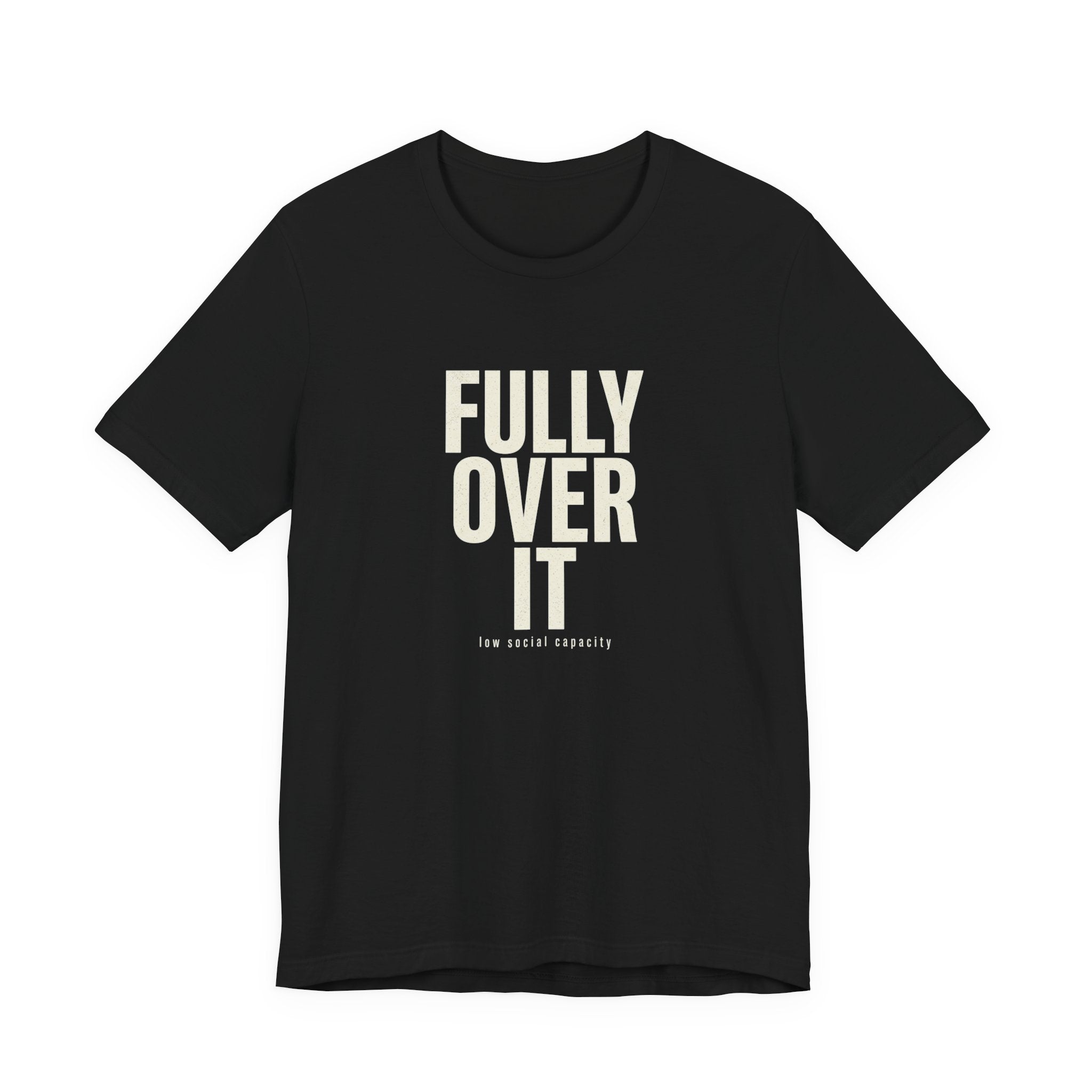 Fully Over It (And Then Some)